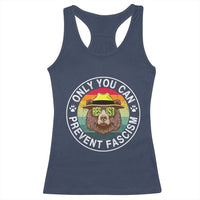 Only You Can Prevent Fascism Racerback Tank Top Protect National Parks Bear Resist