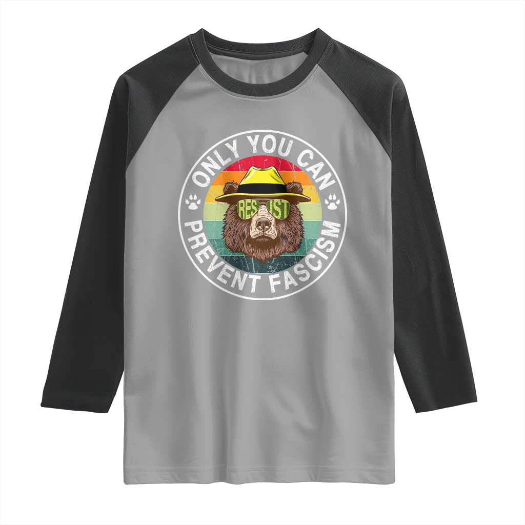 Only You Can Prevent Fascism Raglan Shirt Protect National Parks Bear Resist