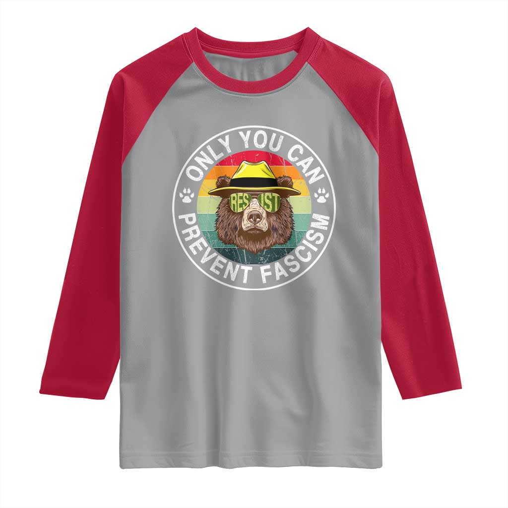 Only You Can Prevent Fascism Raglan Shirt Protect National Parks Bear Resist