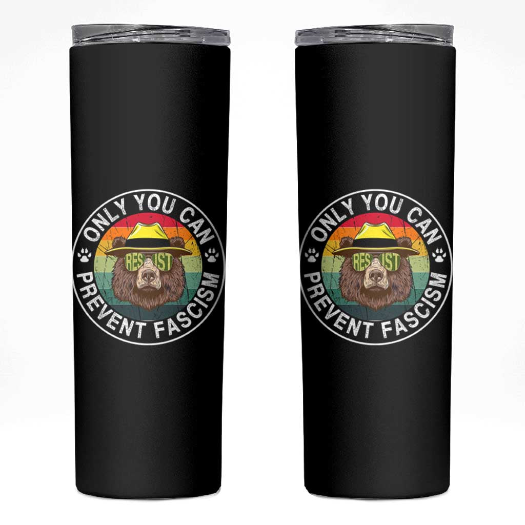 Only You Can Prevent Fascism Skinny Tumbler Protect National Parks Bear Resist