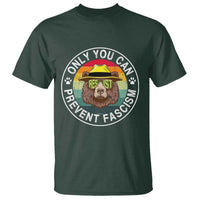 Only You Can Prevent Fascism T Shirt Protect National Parks Bear Resist