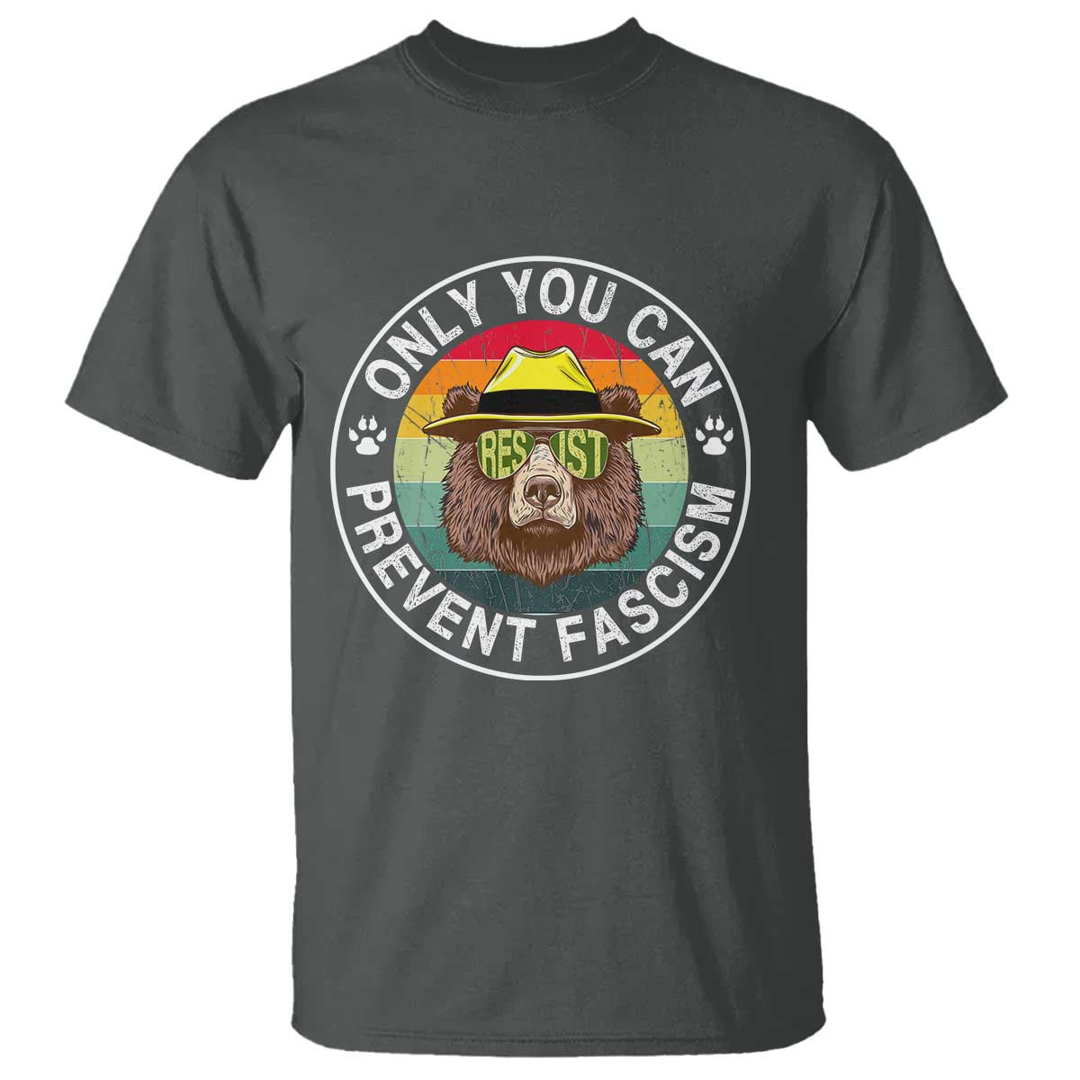Only You Can Prevent Fascism T Shirt Protect National Parks Bear Resist