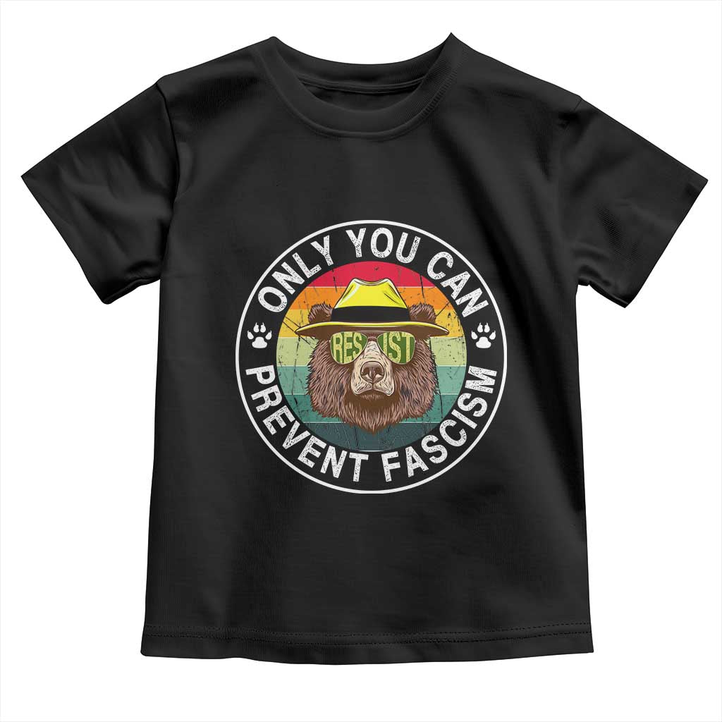 Only You Can Prevent Fascism Toddler T Shirt Protect National Parks Bear Resist