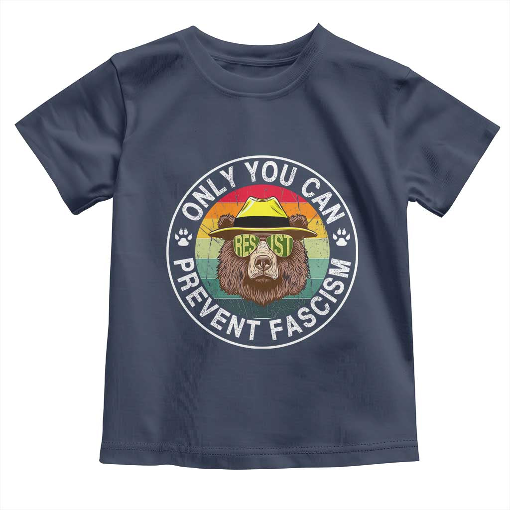 Only You Can Prevent Fascism Toddler T Shirt Protect National Parks Bear Resist