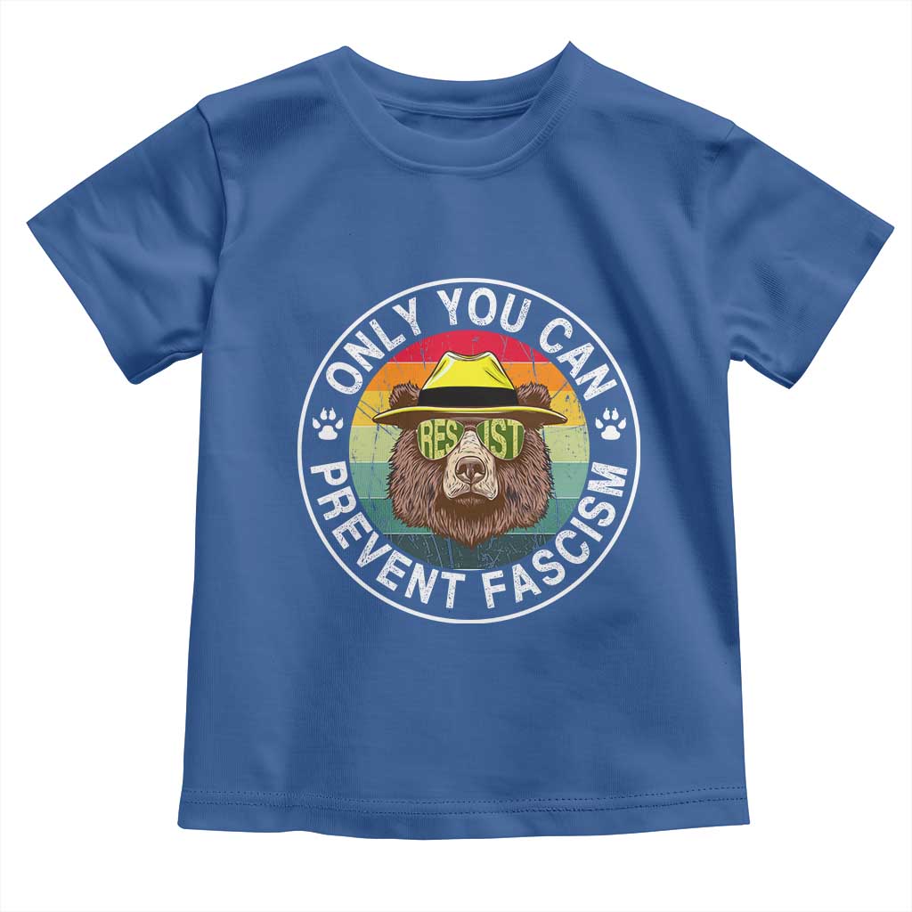 Only You Can Prevent Fascism Toddler T Shirt Protect National Parks Bear Resist
