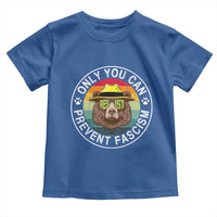 Only You Can Prevent Fascism Toddler T Shirt Protect National Parks Bear Resist