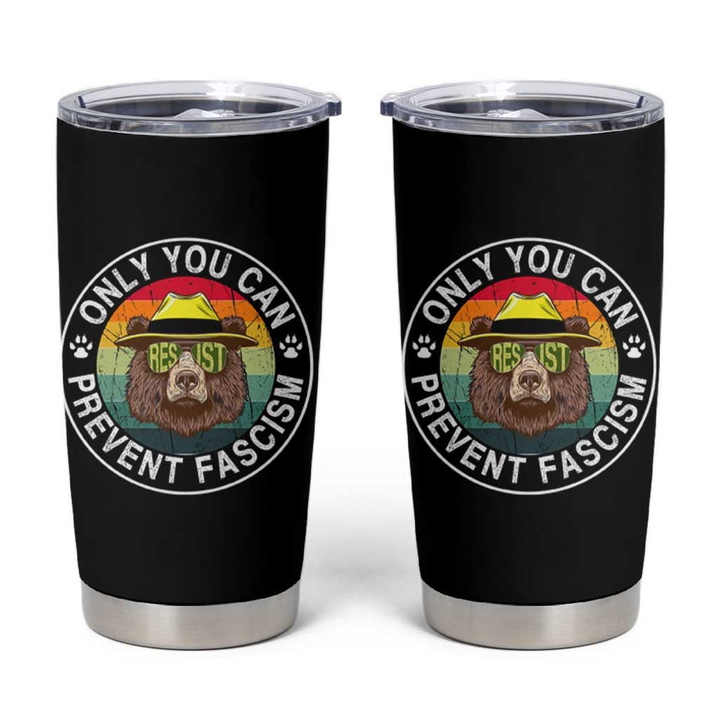 Only You Can Prevent Fascism Tumbler Cup Protect National Parks Bear Resist