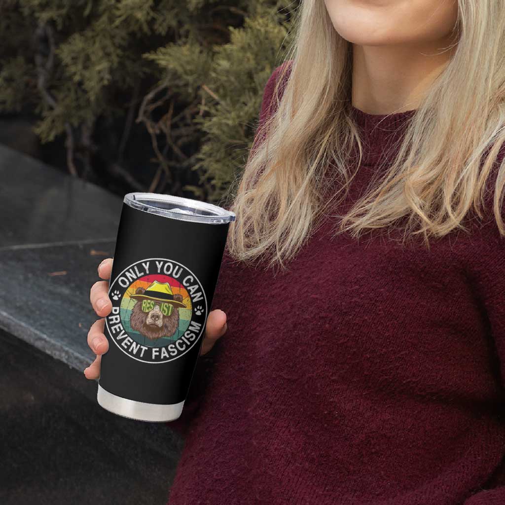 Only You Can Prevent Fascism Tumbler Cup Protect National Parks Bear Resist