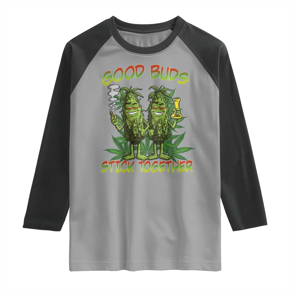 Funny Marijuana Raglan Shirt Good Buds Stick Together Couples 420 Weed Cannabis