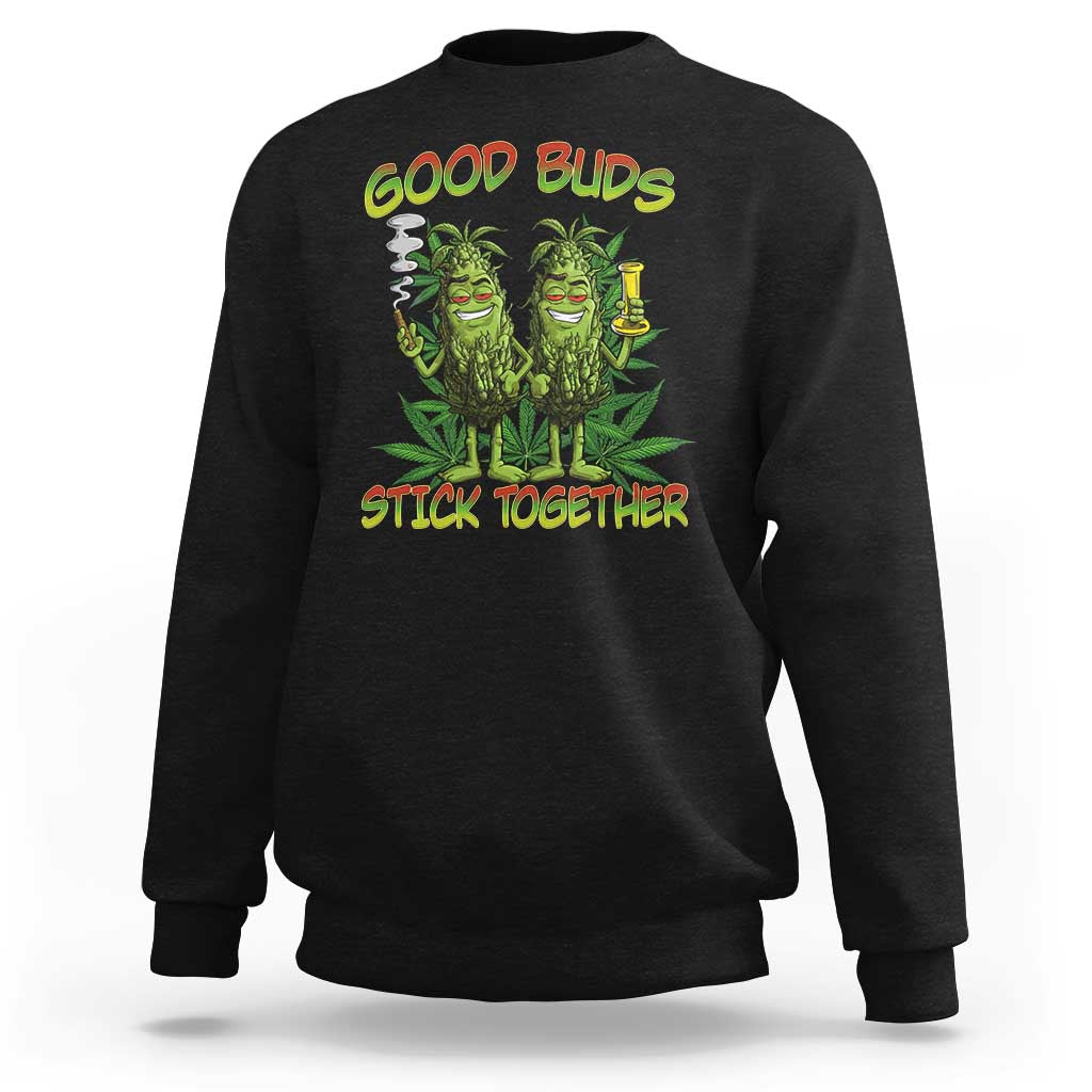 Funny Marijuana Sweatshirt Good Buds Stick Together Couples 420 Weed Cannabis