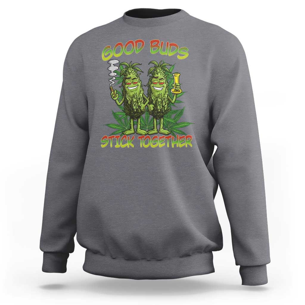 Funny Marijuana Sweatshirt Good Buds Stick Together Couples 420 Weed Cannabis
