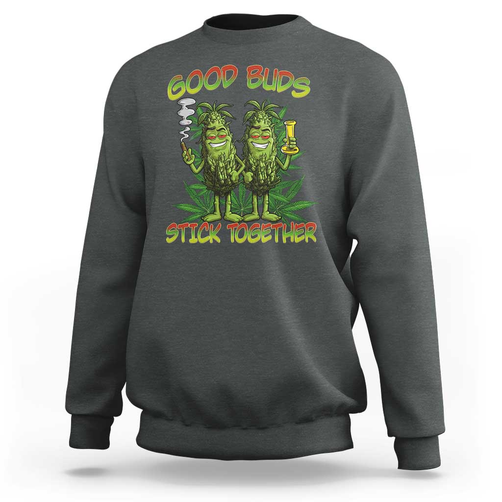 Funny Marijuana Sweatshirt Good Buds Stick Together Couples 420 Weed Cannabis