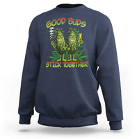 Funny Marijuana Sweatshirt Good Buds Stick Together Couples 420 Weed Cannabis
