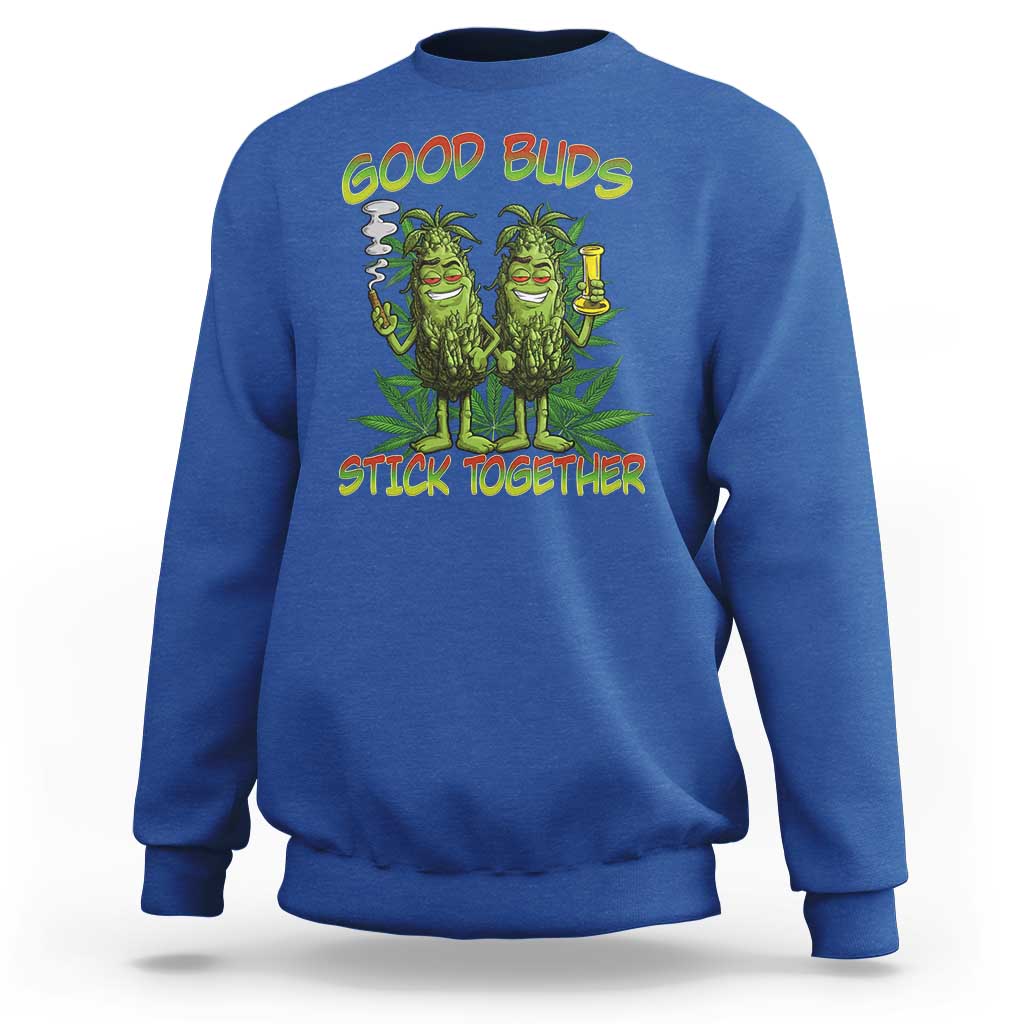 Funny Marijuana Sweatshirt Good Buds Stick Together Couples 420 Weed Cannabis
