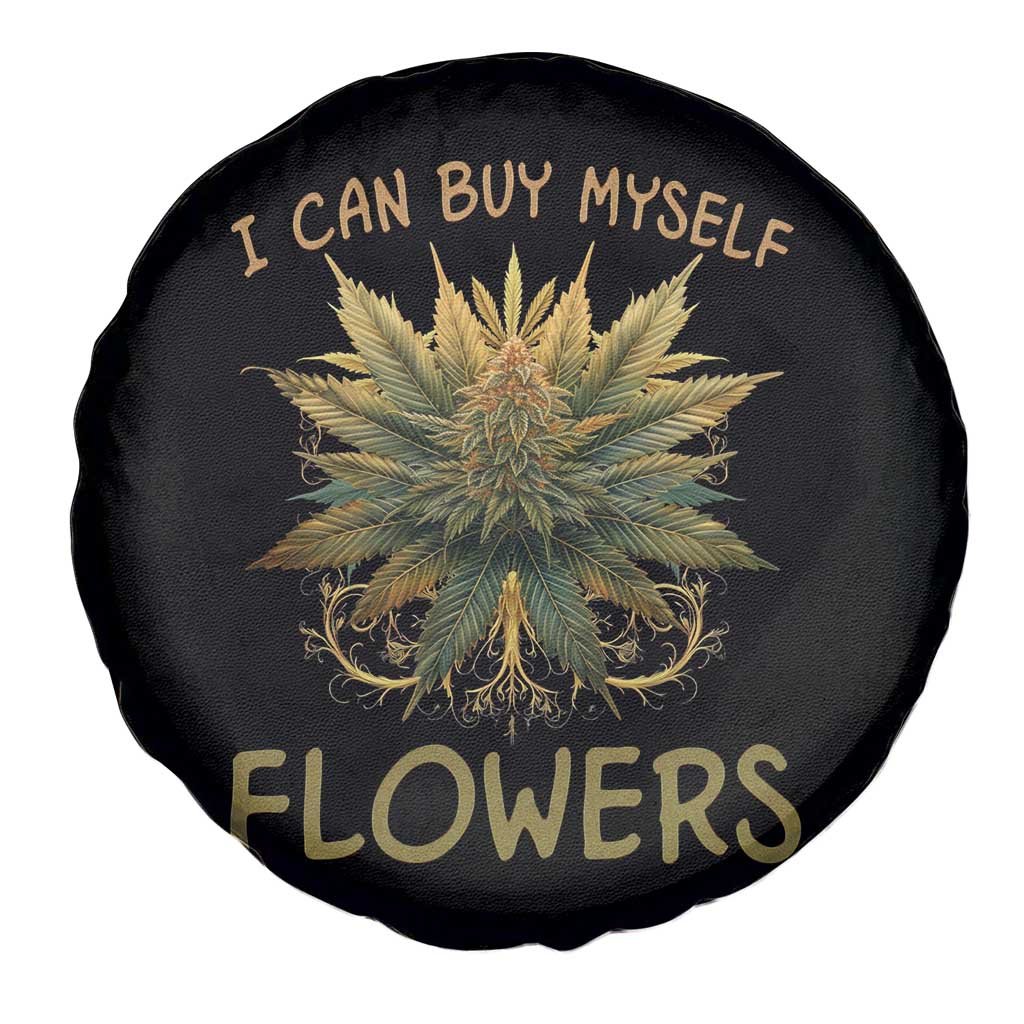 Funny Cannabis 420 Spare Tire Cover I Can Buy Myself Flowers Marijuana Smoking Weed