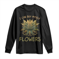 Funny Cannabis 420 Long Sleeve Shirt I Can Buy Myself Flowers Marijuana Smoking Weed