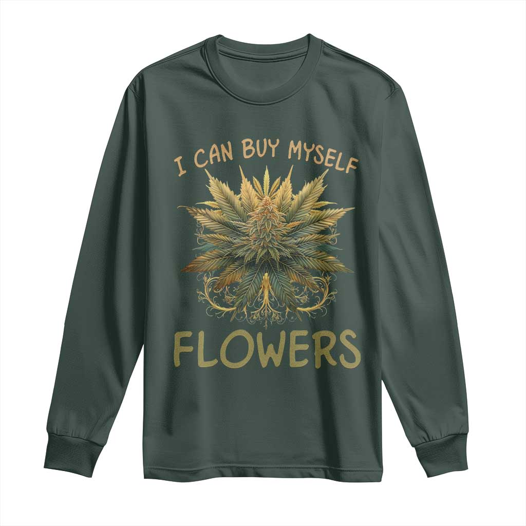 Funny Cannabis 420 Long Sleeve Shirt I Can Buy Myself Flowers Marijuana Smoking Weed