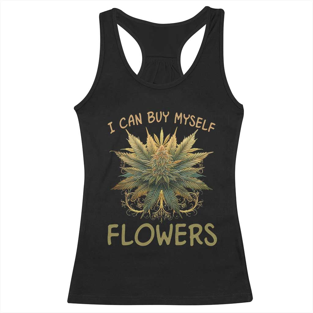 Funny Cannabis 420 Racerback Tank Top I Can Buy Myself Flowers Marijuana Smoking Weed