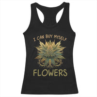 Funny Cannabis 420 Racerback Tank Top I Can Buy Myself Flowers Marijuana Smoking Weed