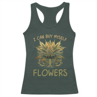 Funny Cannabis 420 Racerback Tank Top I Can Buy Myself Flowers Marijuana Smoking Weed