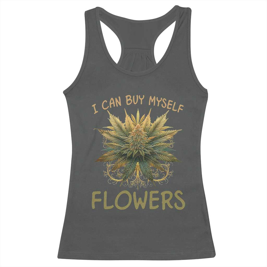 Funny Cannabis 420 Racerback Tank Top I Can Buy Myself Flowers Marijuana Smoking Weed