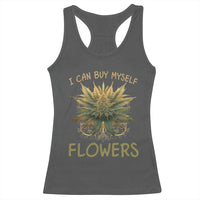 Funny Cannabis 420 Racerback Tank Top I Can Buy Myself Flowers Marijuana Smoking Weed