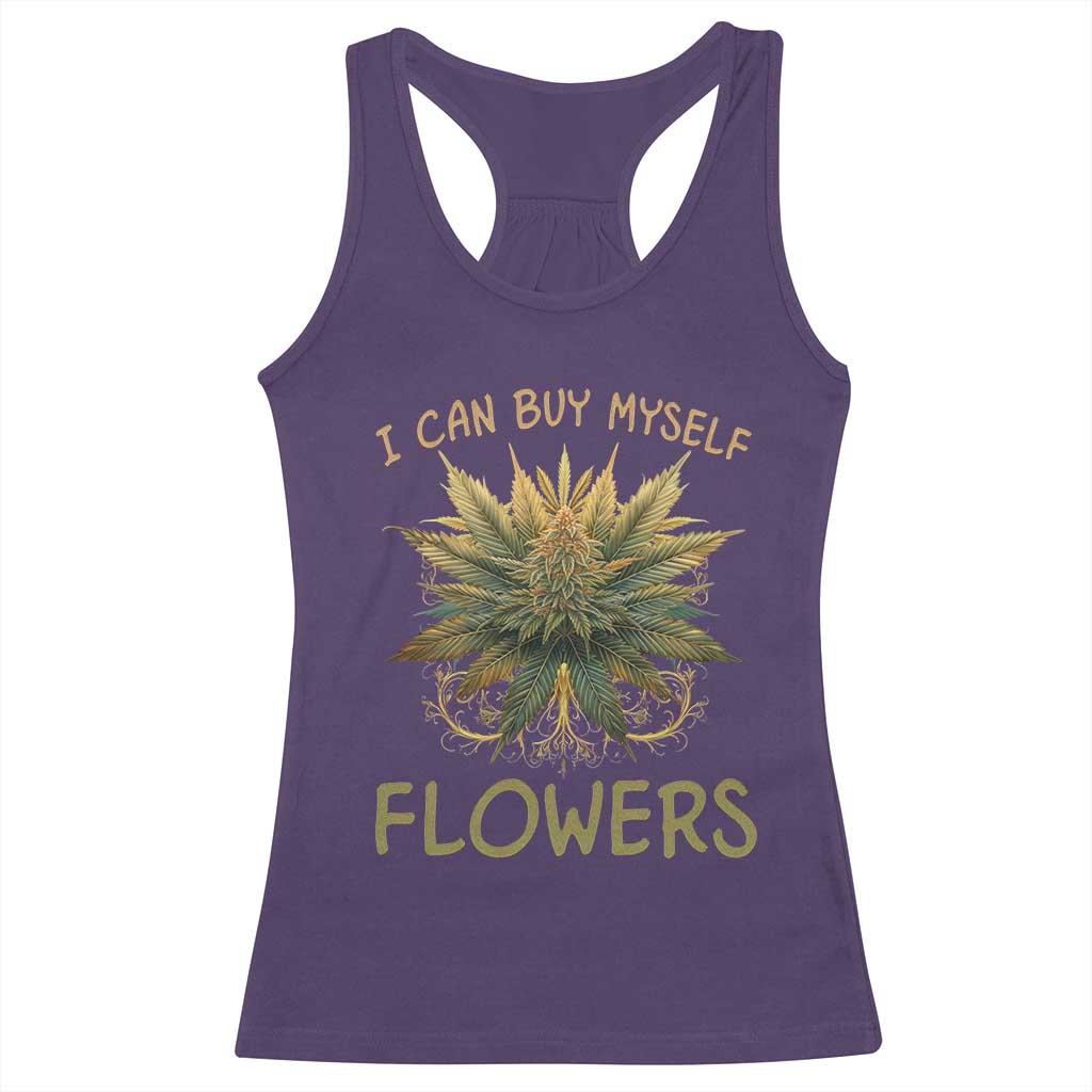 Funny Cannabis 420 Racerback Tank Top I Can Buy Myself Flowers Marijuana Smoking Weed