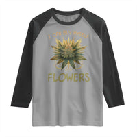 Funny Cannabis 420 Raglan Shirt I Can Buy Myself Flowers Marijuana Smoking Weed
