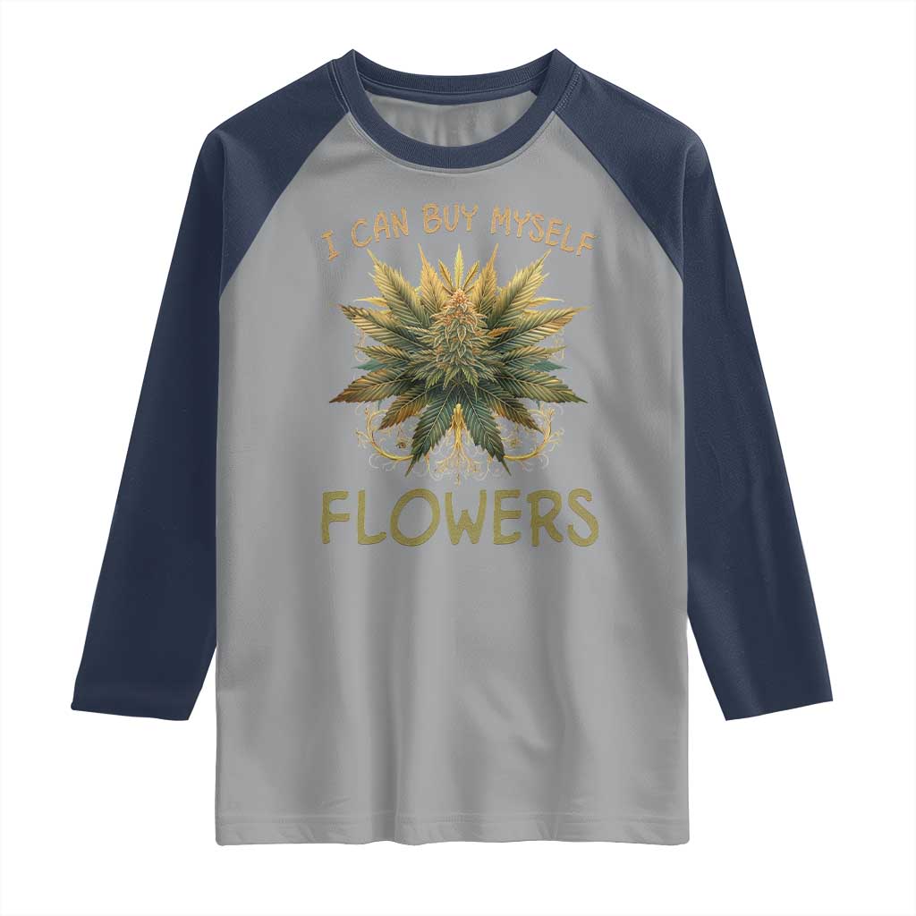 Funny Cannabis 420 Raglan Shirt I Can Buy Myself Flowers Marijuana Smoking Weed