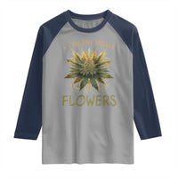 Funny Cannabis 420 Raglan Shirt I Can Buy Myself Flowers Marijuana Smoking Weed