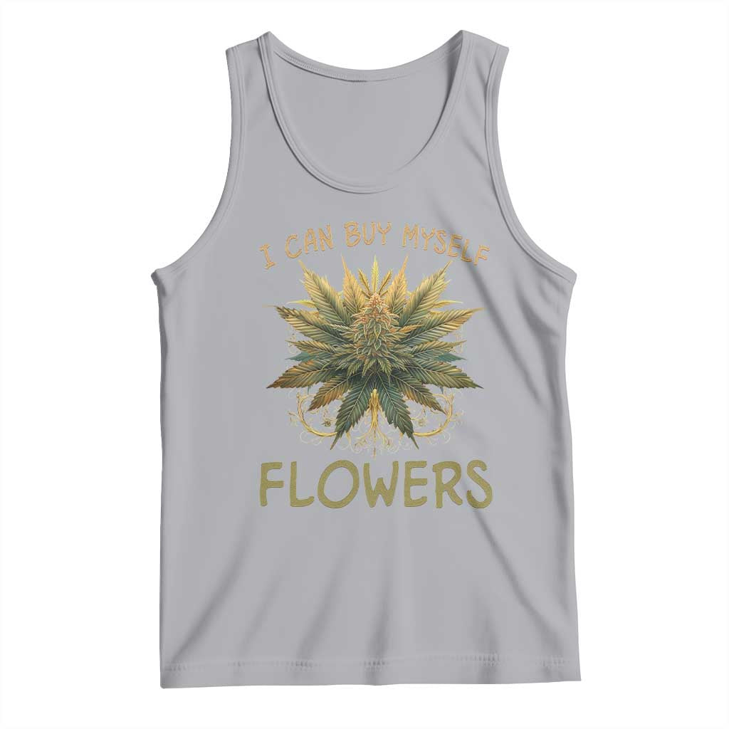 Funny Cannabis 420 Tank Top I Can Buy Myself Flowers Marijuana Smoking Weed
