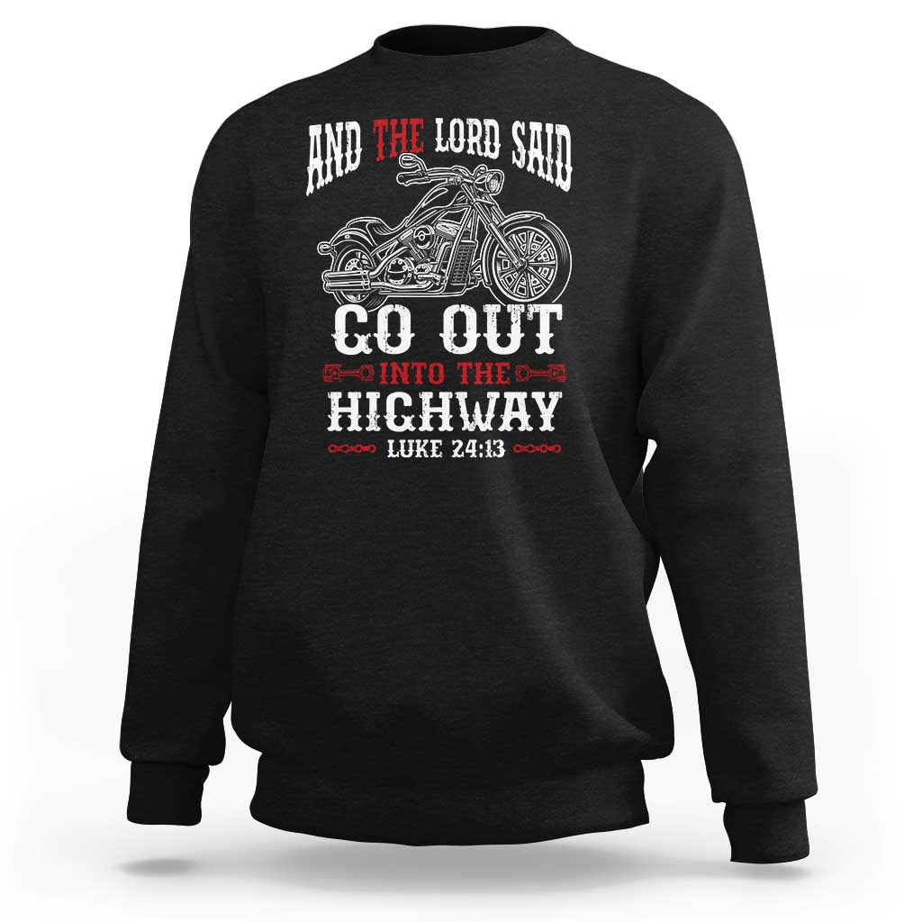 Christian Biker Sweatshirt Lord Said Go Out Into Highways Faith Motorcycle