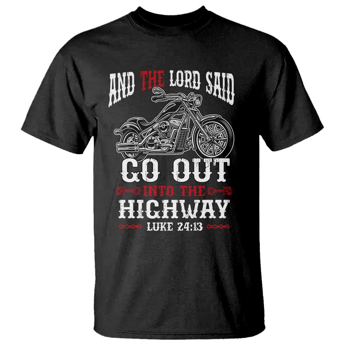 Christian Biker T Shirt Lord Said Go Out Into Highways Faith Motorcycle
