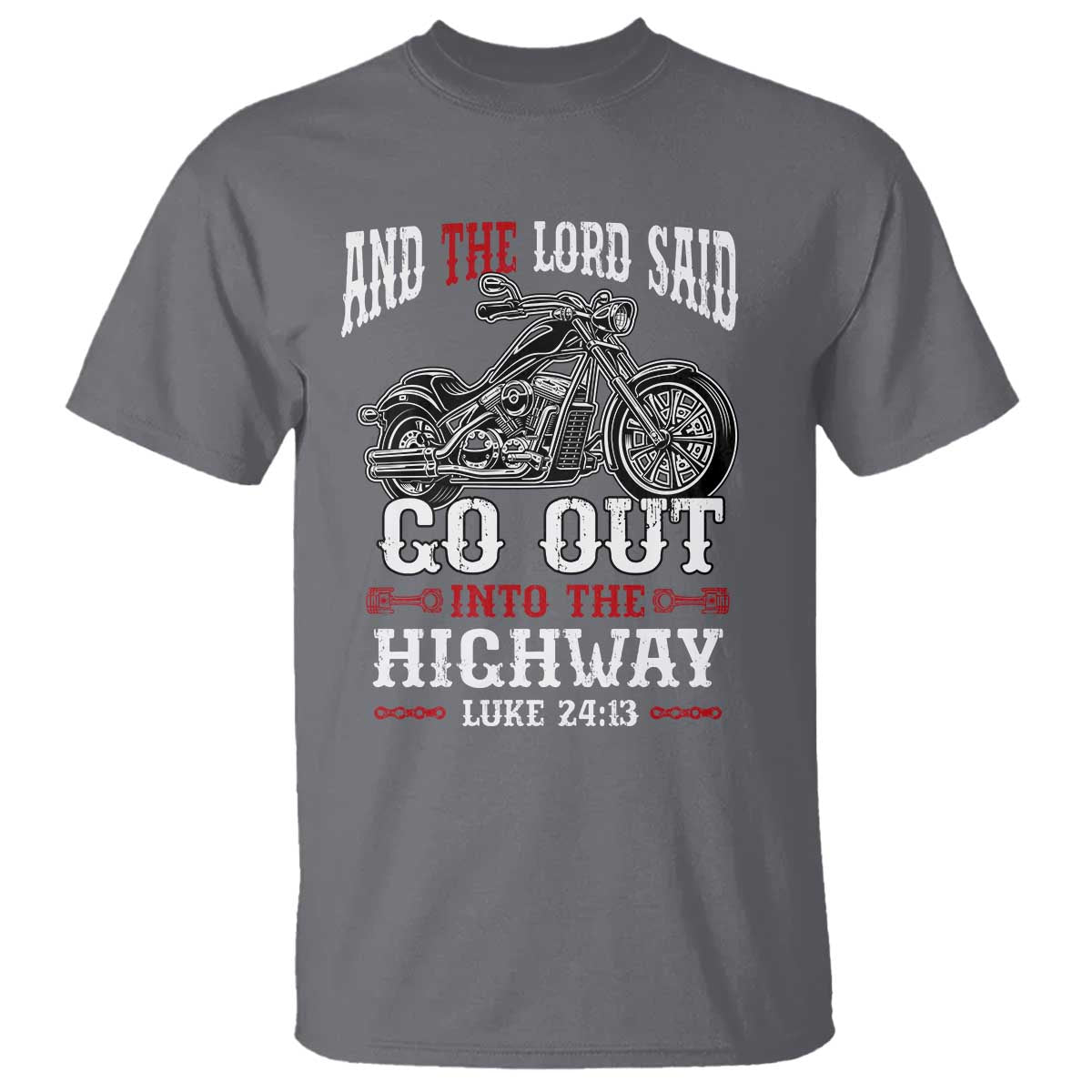Christian Biker T Shirt Lord Said Go Out Into Highways Faith Motorcycle