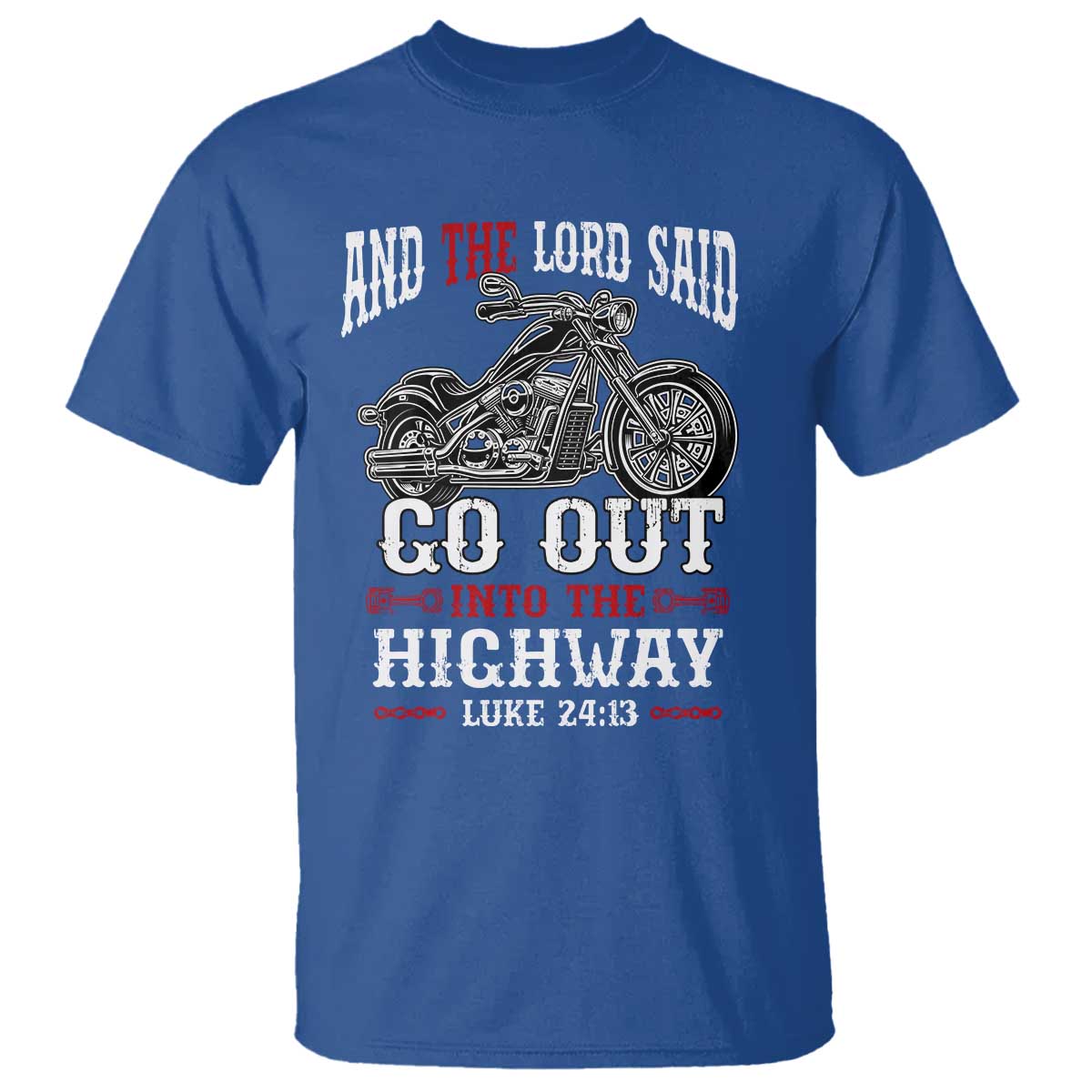 Christian Biker T Shirt Lord Said Go Out Into Highways Faith Motorcycle