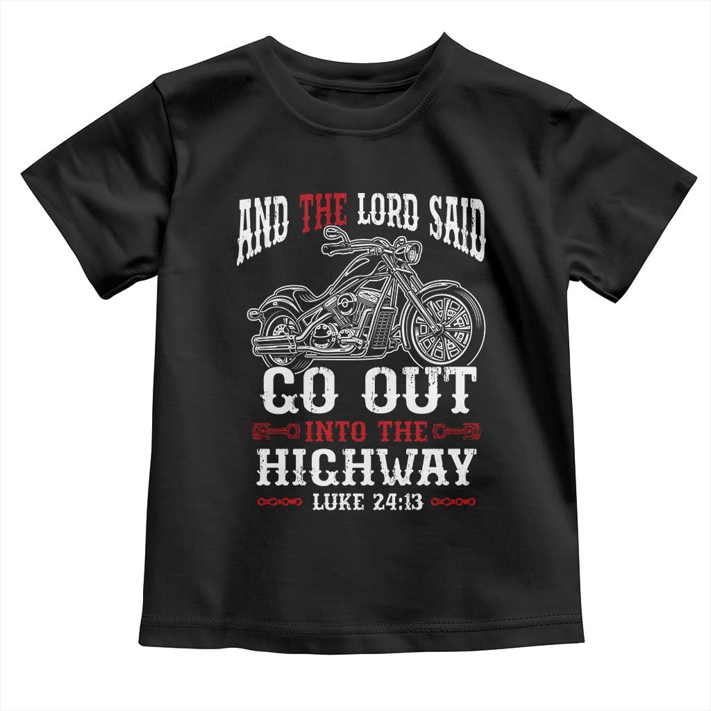 Christian Biker Toddler T Shirt Lord Said Go Out Into Highways Faith Motorcycle
