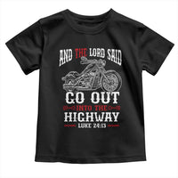Christian Biker Toddler T Shirt Lord Said Go Out Into Highways Faith Motorcycle