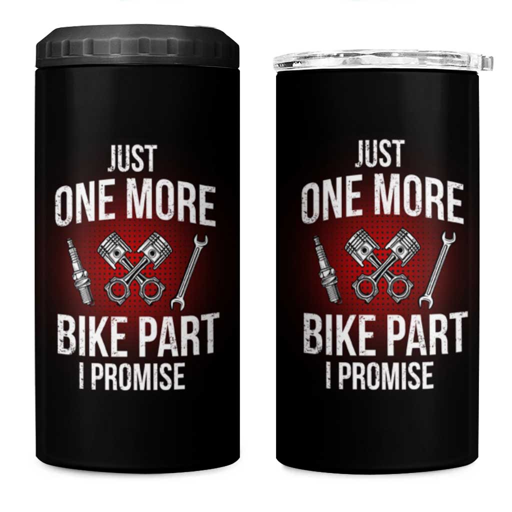 Funny Biker 4 in 1 Can Cooler Tumbler One More Bike Part Motorcycle Mechanic