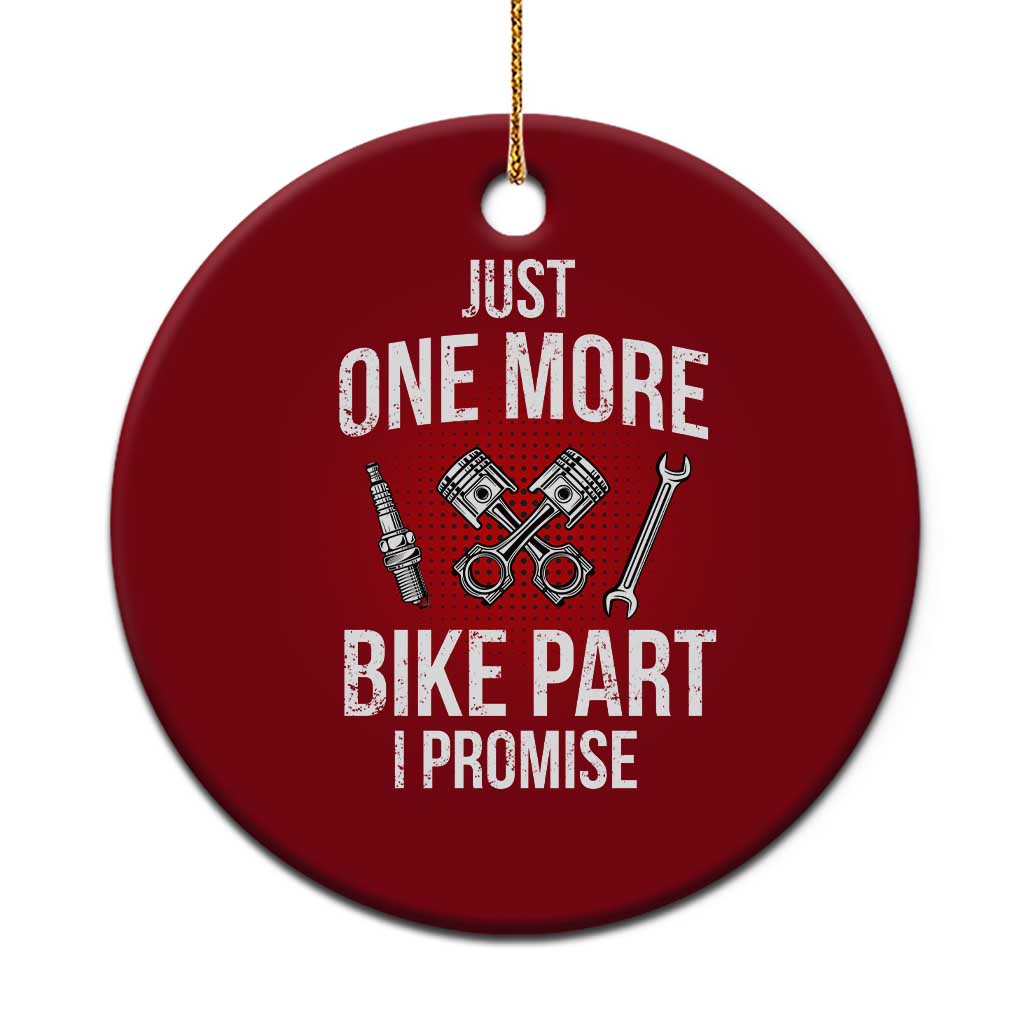 Funny Biker Ceramic Ornament One More Bike Part Motorcycle Mechanic - Wonder Print Shop