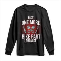 Funny Biker Long Sleeve Shirt One More Bike Part Motorcycle Mechanic