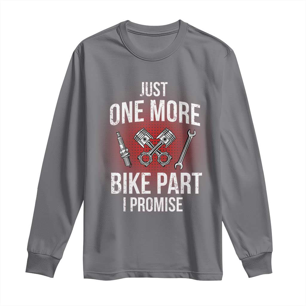 Funny Biker Long Sleeve Shirt One More Bike Part Motorcycle Mechanic