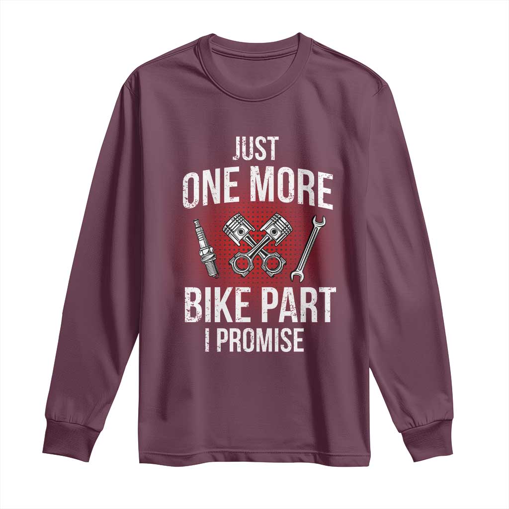 Funny Biker Long Sleeve Shirt One More Bike Part Motorcycle Mechanic