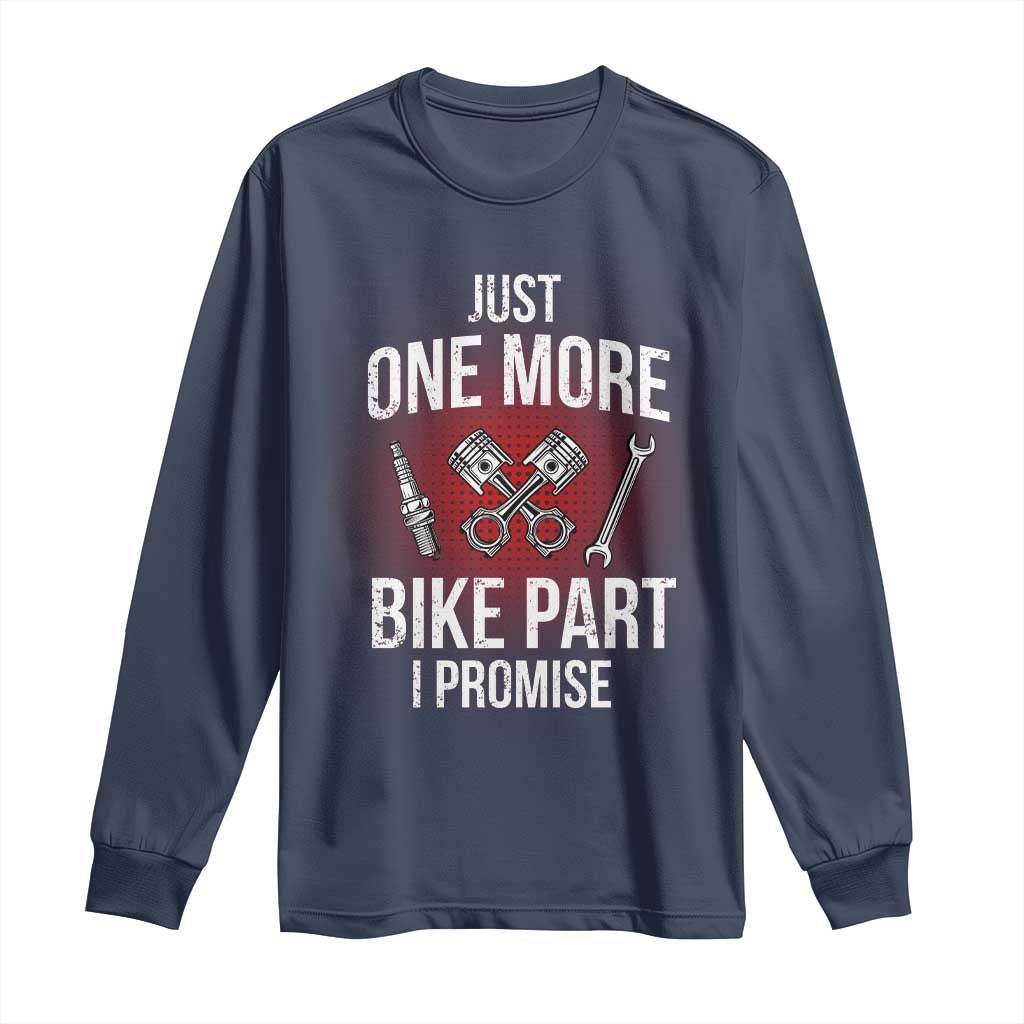 Funny Biker Long Sleeve Shirt One More Bike Part Motorcycle Mechanic