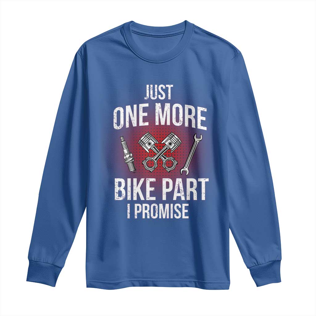 Funny Biker Long Sleeve Shirt One More Bike Part Motorcycle Mechanic