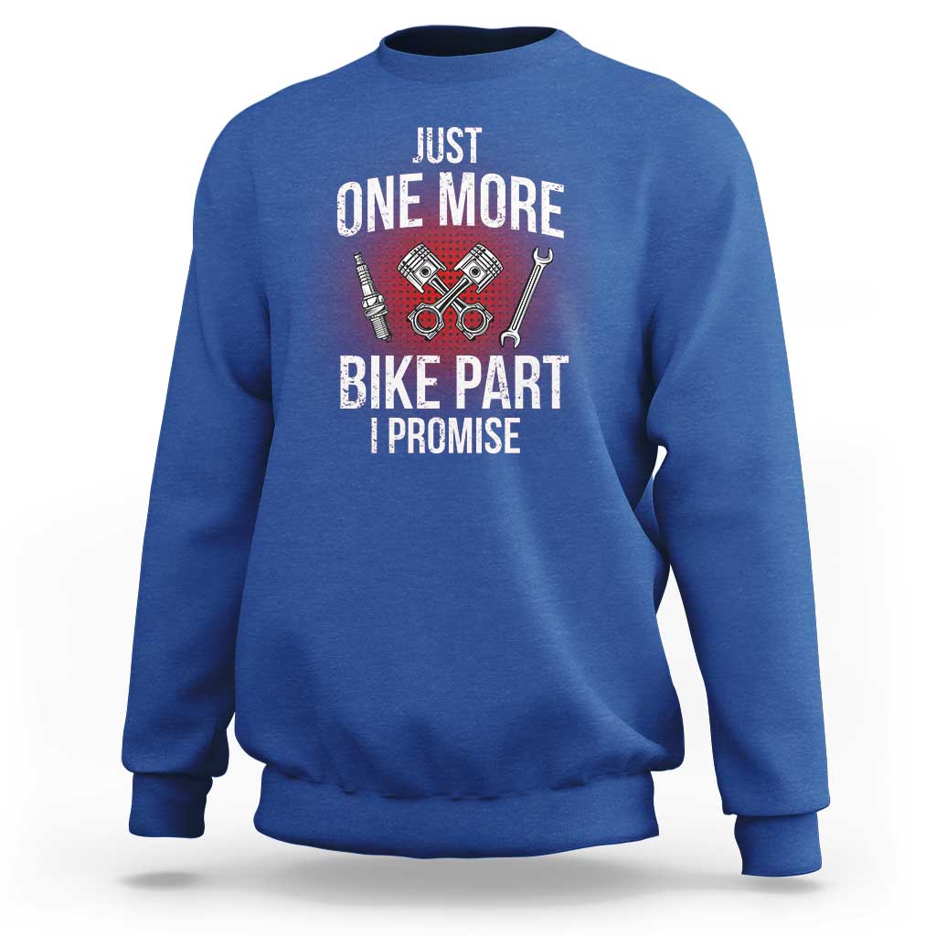 Funny Biker Sweatshirt One More Bike Part Motorcycle Mechanic