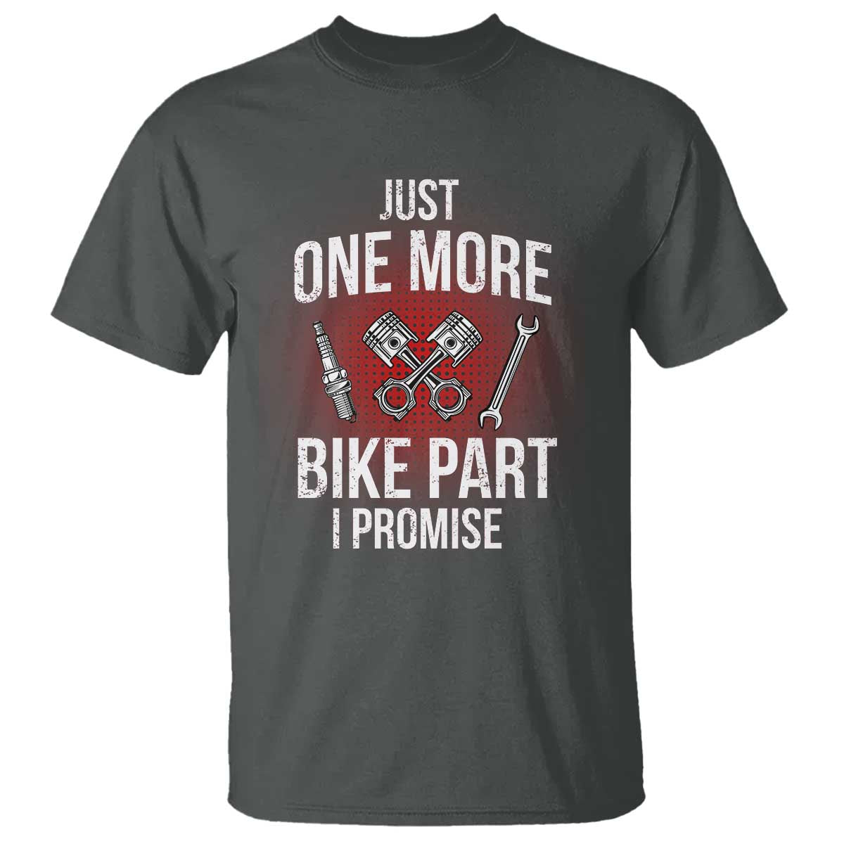 Funny Biker T Shirt One More Bike Part Motorcycle Mechanic