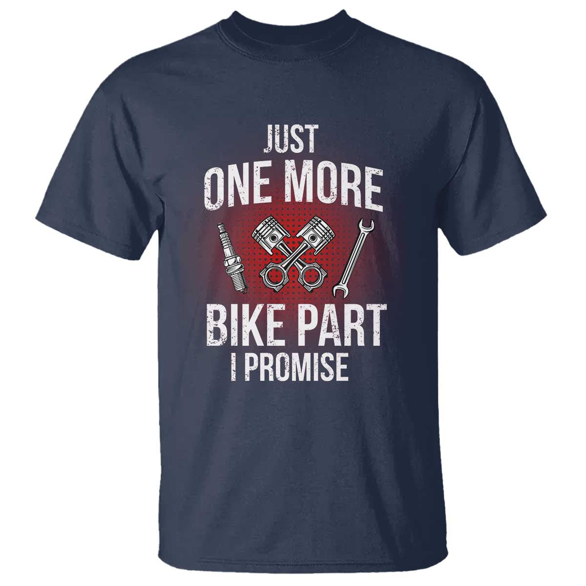 Funny Biker T Shirt One More Bike Part Motorcycle Mechanic
