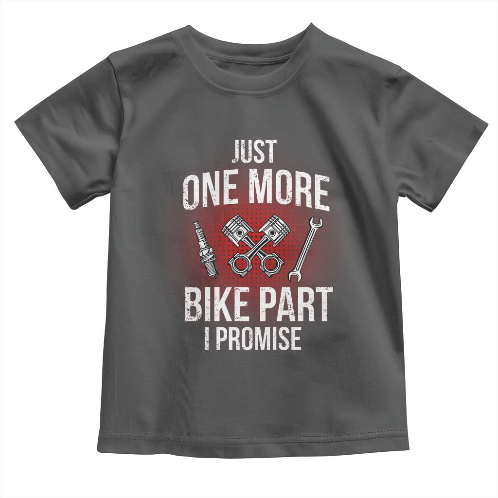 Funny Biker Toddler T Shirt One More Bike Part Motorcycle Mechanic