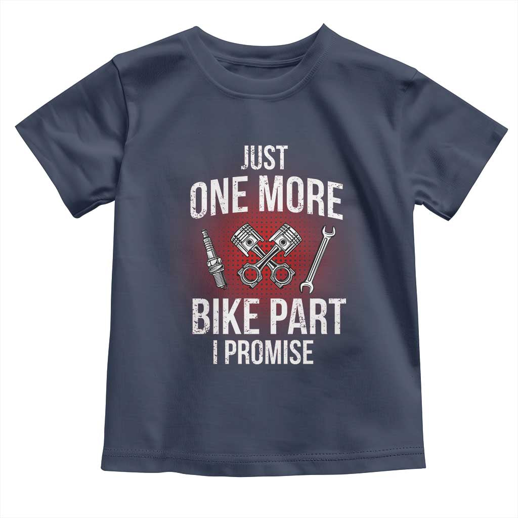 Funny Biker Toddler T Shirt One More Bike Part Motorcycle Mechanic