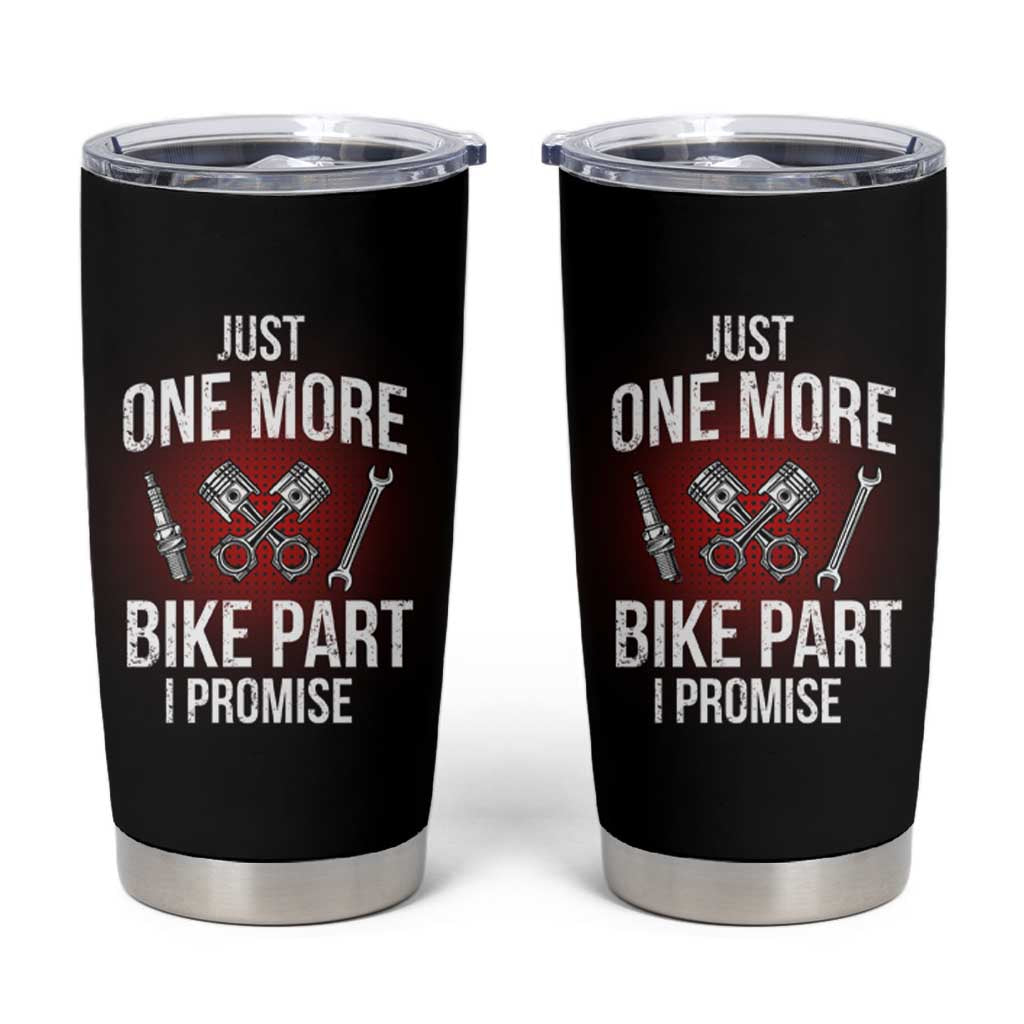 Funny Biker Tumbler Cup One More Bike Part Motorcycle Mechanic